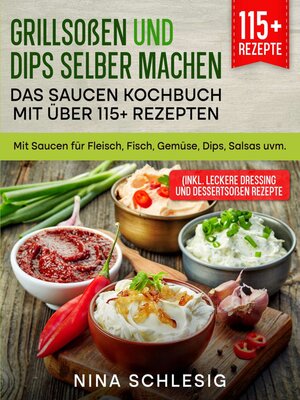 cover image of Grillsoßen und Dips selber machen – Das Saucen Kochbuch mit über 115+ Rezepten